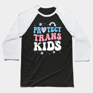 Protect Trans Kids Lgbt Pride Support Transgender Groovy Baseball T-Shirt